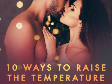 10 ways to raise the temperature – A Collection of Erotica for Surviving Winter Online now