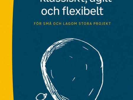 Projektledning - klassiskt, agilt och flexibelt : för små och lagom stora projekt Online now