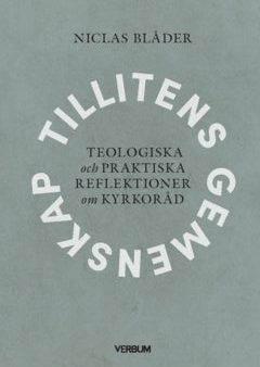 Tillitens gemenskap : teologiska och praktiska reflektioner om kyrkoråd on Sale