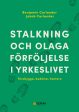 Stalkning och olaga förföljelse i yrkeslivet : förebygga, bedöma, hantera For Cheap