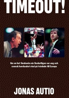 Timeout! : om en het finalserie när Basketligan var ung och svensk herrbasket stod på tröskeln till Europa Online Hot Sale