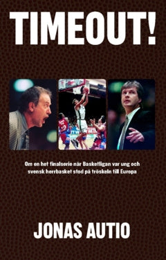 Timeout! : om en het finalserie när Basketligan var ung och svensk herrbasket stod på tröskeln till Europa Online Hot Sale