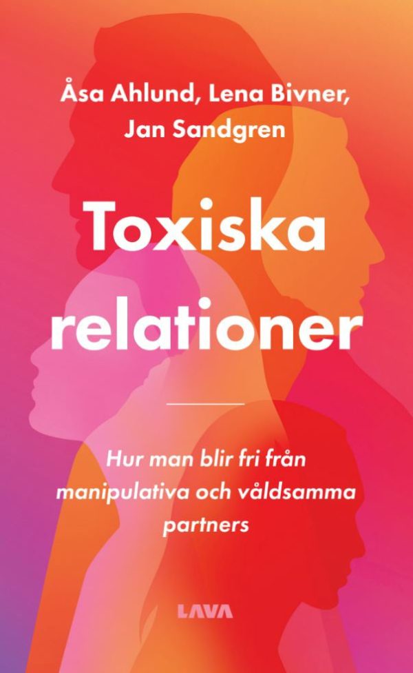 Toxiska relationer : hur man blir fri från manipulativa och våldsamma partners Supply