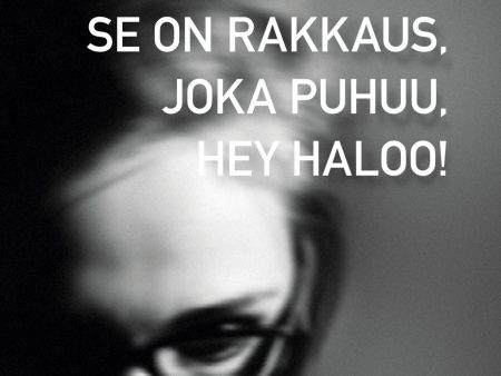 Se on rakkaus, joka puhuu, hey haloo! Online now